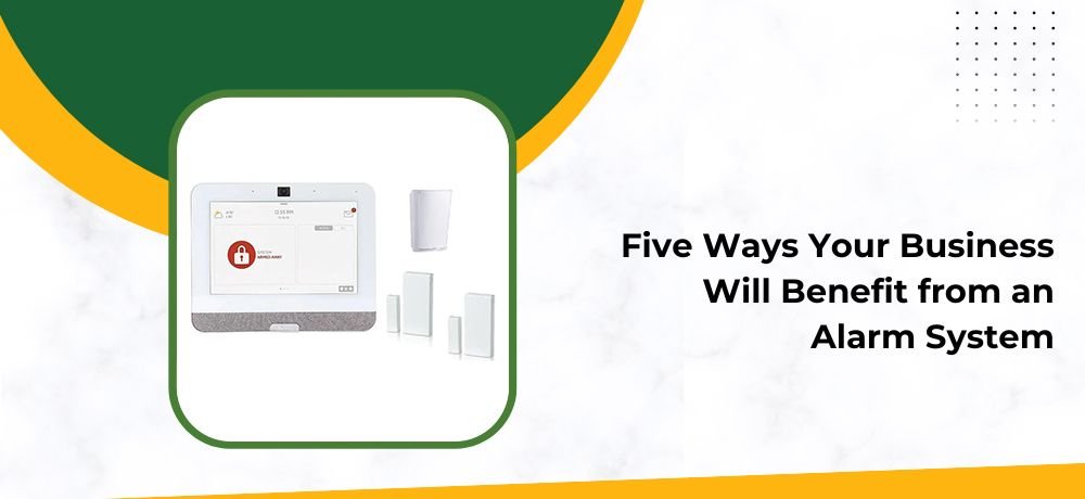 Five Ways Your Business Will Benefit from an Alarm System